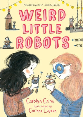 Weird Little Robots by Crimi, Carolyn