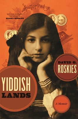 Yiddishlands: A Memoir [With CD] by Roskies, David G.