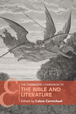 The Cambridge Companion to the Bible and Literature by Carmichael, Calum