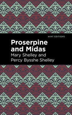 Proserpine and Midas by Shelley, Mary