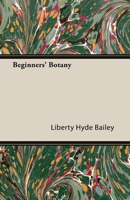 Beginners' Botany by Bailey, Liberty Hyde