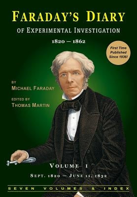 Faraday's Diary of Experimental Investigation - 2nd edition, Vol. 1 by Faraday, Michael