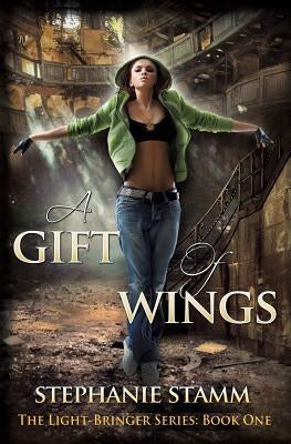 A Gift of Wings by Stamm, Stephanie