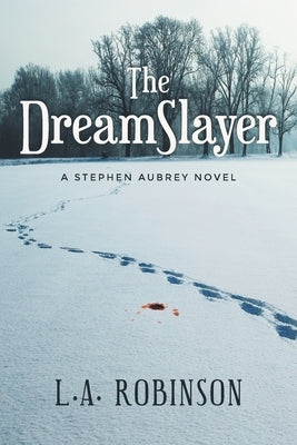 The DreamSlayer: A Stephen Aubery Novel by Robinson, L. A.