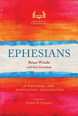 Ephesians: A Pastoral and Contextual Commentary by Wintle, Brian