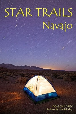 Star Trails Navajo: A Different Way To Look At The Night Sky by Childrey, Don