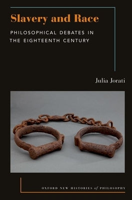 Slavery and Race: Philosophical Debates in the Eighteenth Century by Jorati, Julia