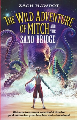 The Wild Adventure of Mitch and the Sand Bridge by Hawrot, Zach