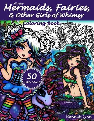 Mermaids, Fairies, & Other Girls of Whimsy Coloring Book: 50 Fan Favs by Lynn, Hannah