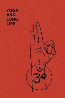 Yoga And Long Life by Gupta, Yogi