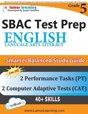 SBAC Test Prep: Grade 5 English Language Arts Literacy (ELA) Common Core Practice Book and Full-length Online Assessments: Smarter Bal by Learning, Lumos