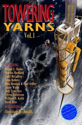 Towering Yarns: Space Elevator Short Stories by Clarke, Arthur C.