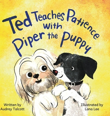 Ted Teaches Patience with Piper the Puppy: Piper the Puppy by Talcott, Audrey