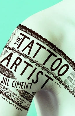 The Tattoo Artist by Ciment, Jill