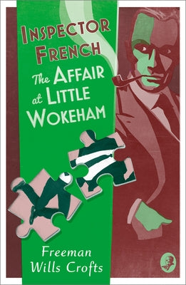 Inspector French: The Affair at Little Wokeham by Wills Crofts, Freeman