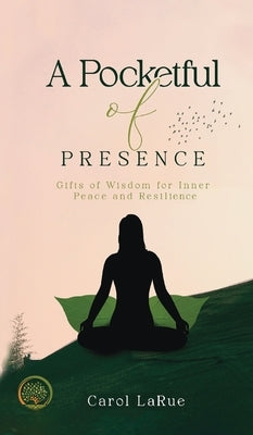 A Pocketful of Presence by Larue, Carol