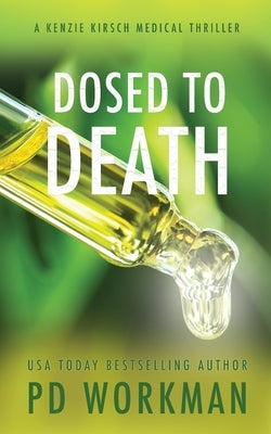 Dosed to Death by Workman, P. D.