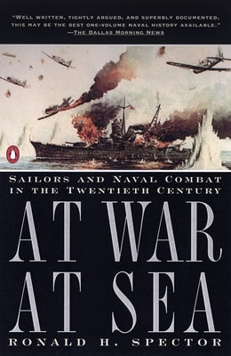 At War at Sea: Sailors and Naval Combat in the Twentieth Century by Spector, Ronald H.