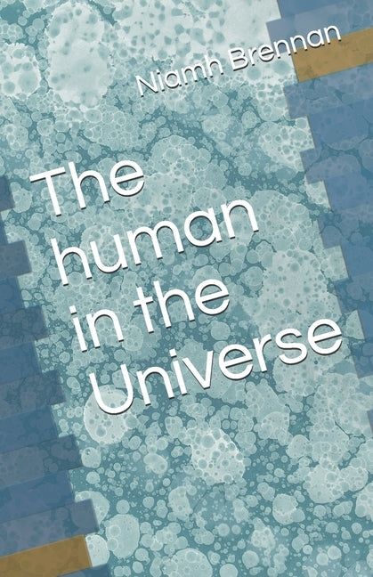 The human in the Universe by Brennan, Niamh