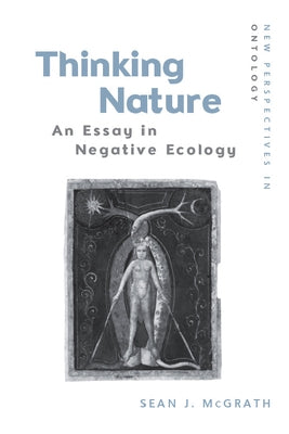 Thinking Nature: An Essay in Negative Ecology by McGrath, Sean J.