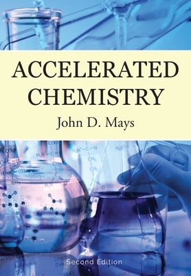 Accelerated Chemistry by Mays, John D.