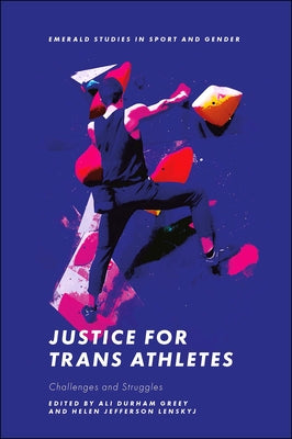 Justice for Trans Athletes: Challenges and Struggles by Greey, Ali Durham