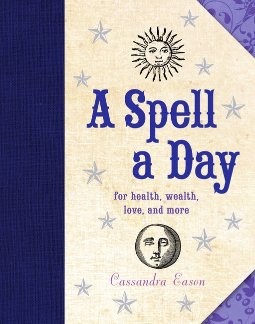 A Spell a Day: For Health, Wealth, Love, and More by Eason, Cassandra