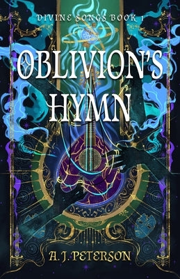 Oblivion's Hymn: Divine Songs Book 1 by Peterson, Aj