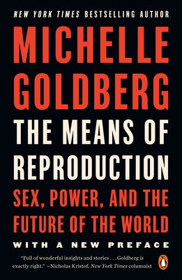 The Means of Reproduction: Sex, Power, and the Future of the World by Goldberg, Michelle