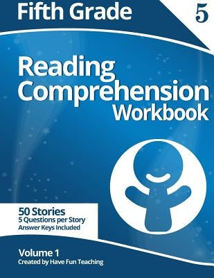 Fifth Grade Reading Comprehension Workbook: Volume 1 by Have Fun Teaching