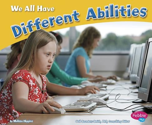 We All Have Different Abilities by Higgins, Melissa