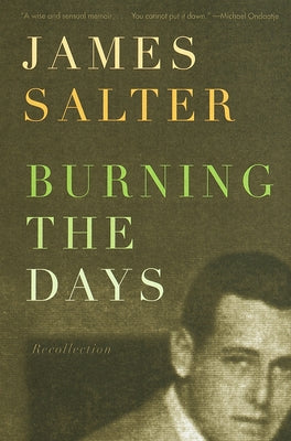 Burning the Days: Recollection (Ambassador Book Awards) by Salter, James