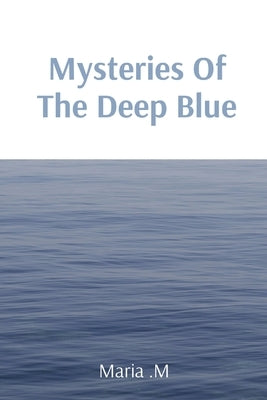 Mysteries Of The Deep Blue by M, Maria