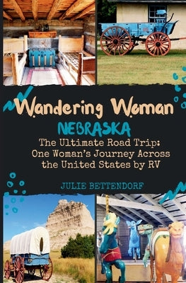 Wandering Woman: Nebraska by Bettendorf, Julie G.