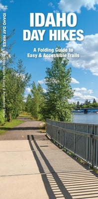Idaho Day Hikes: A Folding Guide to Easy & Accessible Trails by Kavanagh, James
