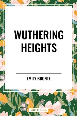 Wuthering Heights by Bronte, Emily