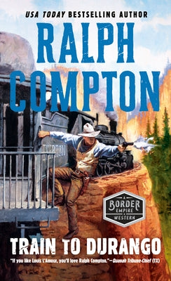 Train to Durango by Compton, Ralph