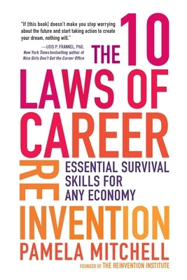 The 10 Laws of Career Reinvention: Essential Survival Skills for Any Economy by Mitchell, Pamela