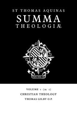 Summa Theologiae: Volume 1, Christian Theology: 1a. 1 by Aquinas, Thomas