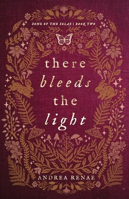 There Bleeds the Light by Renae, Andrea