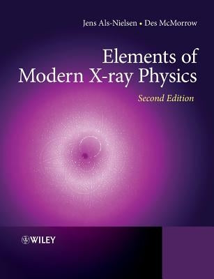 Elements of Modern X-Ray Physics by Als-Nielsen, Jens
