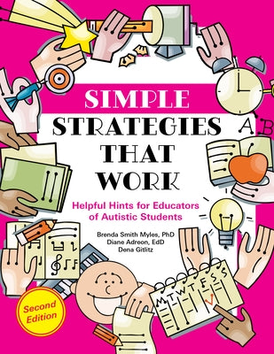 Simple Strategies That Work: Helpful Hints for Educators of Autistic Students by Smith Myles, Brenda