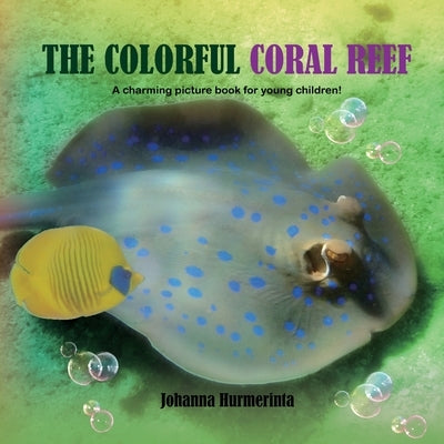 The Colorful Coral Reef: A charming picture book for young children by Hurmerinta, Johanna