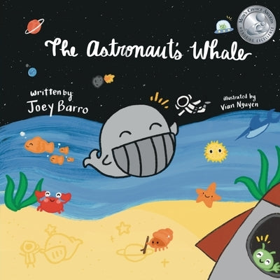 The Astronaut's Whale: (Mom's Choice Award Winner) by Barro, Joey