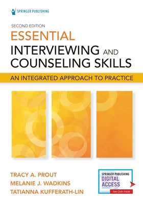 Essential Interviewing and Counseling Skills, Second Edition: An Integrated Approach to Practice by Prout, Tracy