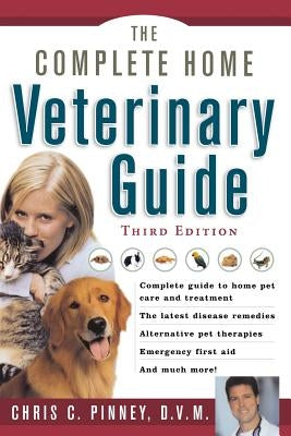 The Complete Home Veterinary Guide by Pinney, Chris C.