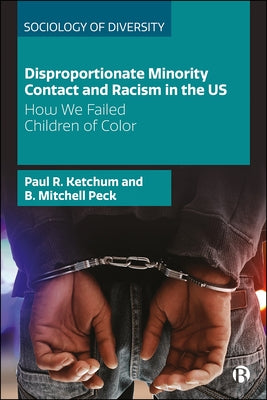 Disproportionate Minority Contact and Racism in the Us: How We Failed Children of Color by Ketchum, Paul R.