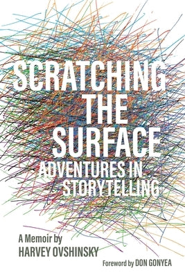 Scratching the Surface: Adventures in Storytelling by Ovshinsky, Harvey