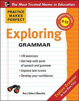 Practice Makes Perfect: Exploring Grammar by Muschla, Gary Robert