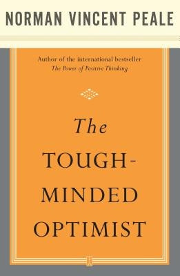 The Tough-Minded Optimist by Peale, Norman Vincent